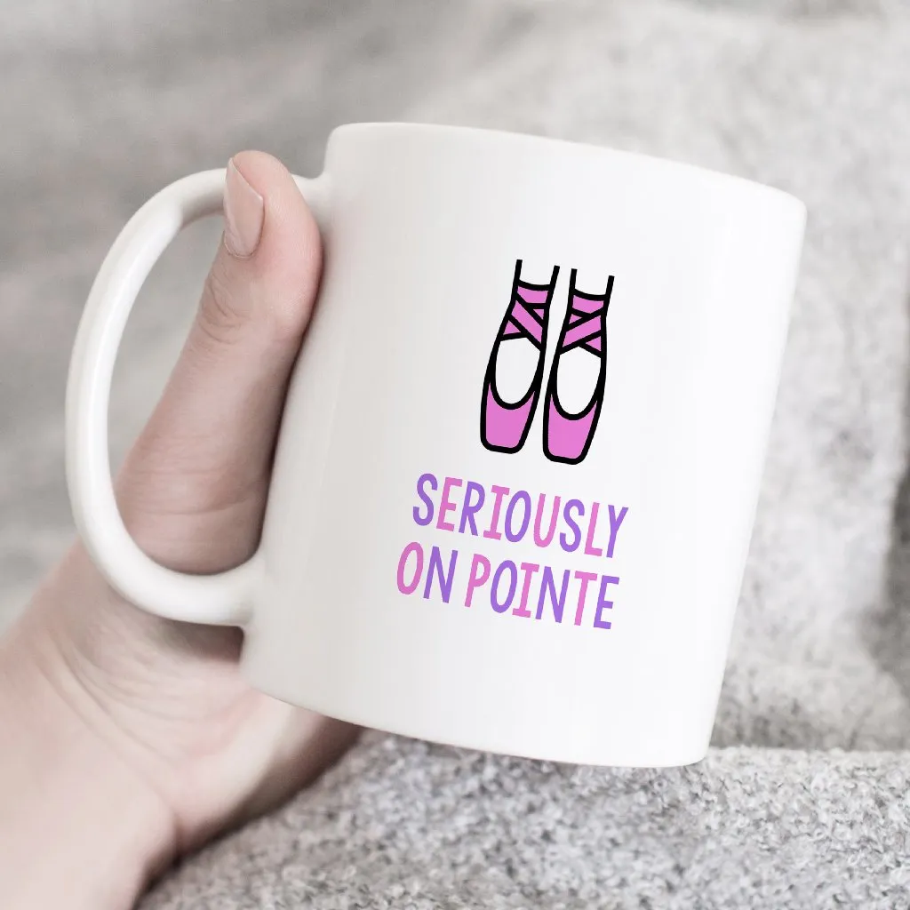 Funny Ballet Mug | Seriously On Pointe